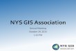 NYS GIS Association Annual Meeting PPT.pdf · Emerging GIS Grant Action Plan “to Assist, educate, and contribute towards the implementation and development of GIS technology in