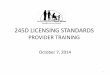 245D LICENSING STANDARDS PROVIDER TRAINING › main › groups › county_access › ...• Independent Living Skills -Training • Semindependent Living Skills-I – Residential Supports