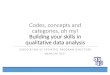 Codes, concepts and categories, oh my! Building your skills in · categories, oh my! Building your skills in qualitative data analysis ASSOCIATION OF PEDIATRIC PROGRAM DIRECTORS ANAHEIM