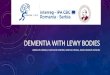 Dementia with Lewy Bodiesneuro-vascular-dementia.eu/.../masa10/pdf/5.-dementia-with-Lewy-Bo… · Dementia with Lewy bodies (DLB) is a progressive, degenerative dementia of unknown