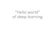 “Hello world” of deep learning - 國立臺灣大學speech.ee.ntu.edu.tw/~tlkagk/courses/ML_2017/Lecture/... · 2017-03-22 · Speed •Smaller batch size means more updates in