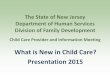 What is New in Child Care? Presentation 2015 · Child Care Provider and Information Meeting What is New in Child Care? Presentation 2015 . CCDF – is the primary Federal funding