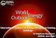 International Outlook for Energy Efficiency in Existing ......World Energy Outlook - 2016 Global energy trends: Outlooks for oil, gas, coal, power, and energy efficiency; Energy and