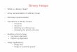 Binary Heaps - faculty.kfupm.edu.sa › ... › Unit16_BinaryHeap.pdf · What is a Binary Heap? •A binary heap is a complete binary tree with one (or both) of the following heap