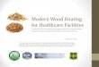 Modern Wood Heating for Healthcare Facilities - Montana …dnrc.mt.gov › divisions › forestry › docs › assistance › biomass › ... · 2015-03-17 · This webinar is co