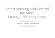 Smart Sensing and Control for More Energy-Efficient Homes · Smart Sensing and Control for More Energy-Efficient Homes Kamin Whitehouse Computer Science Department University of Virginia