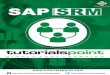 Audience › sap_srm › sap_srm_tutorial.pdf · 2019-04-05 · SAP SRM 3 To check SAP SRM software navigation, you can login to SRM system using SAP GUI client. Select SRM system