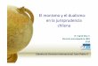 El monismo y el dualismo: en la jurisprudencia chilena · El monismo y el dualismo: en la jurisprudencia chilena Cátedra de Derecho Internacional Juan Pablo II R. Ingrid Díaz T