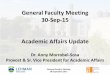 General Faculty Meeting 30-Sep-15 Academic …General Faculty Meeting 30 September 2015 Administrative Positions Dr. Stefan Becker, Vice Provost for Academic Programs Replacing Dr