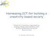 Harnessing ICT for building a creativity-based society · creativity-based society Creativity is inventing, experimenting, growing, taking risks, breaking rules, making mistakes and