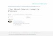 The Mass Spectrometry Primerhuffman/lectures/figures/... · [ Beginners Guide to Liquid Chromatography ] Who Uses Mass Spectrometry? Before considering mass spectrometry (MS), you