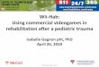Wii Hab: videogames in after a pediatric trauma · Wii. as a therapeutic. tool. Increasing energy expenditure: tips • Older children and adults tend to expend less energy than younger