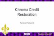 Chroma Credit Restoration - my5LINX › ... › 2017 › 09 › Chroma-Credit-Restoration-Train… · Chroma Credit Restoration Farshad Tafazzoli . New Orleans, Sept 2017 What Makes