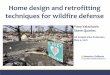 Home design and retrofitting - Pepperwood Preserve › wp-content › ... · Today’s presentation How homes burn from wildfire Near home vegetation and landscaping Vulnerabilities