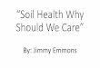 “Soil Health Why Should We Care” · Title “Soil Health Why Should We Care” Author: US EPA Region 7 Subject: Soil Health Why Should We Care Keywords: Soil health, watershed