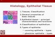 Histology, Epithelial 2020-04-21¢  Histology, Epithelial Tissue 1.Tissues. Classification 2.General