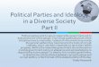 Political Parties and Ideology in a Diverse Society Part II Parties and Ideology in a... · o Party organizations were at their strongest at the point when the Progressive movement
