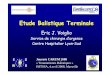 Etude Balistique Terminale · 2015-05-10 · Etude Balistique Terminale Eric J. Voiglio ’ Sii d di hS ervice de chirurgie d’urgence Centre Hospitalier LyonCentre Hospitalier Lyon--SudSud