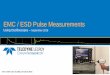 EMC / ESD Pulse MeasurementsDiagram of ESD calibration using scope ESD Testing –Electrostatic Discharge Measurement Steps Typical Pulse Characteristics T rise = 0.7 to 1.0 ns T fall
