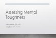 Assessing Mental Toughness › ~jbn › conferences › MathSport... · 2019-09-13 · • the MTQ48 (Clough et al., 2002) and CMTI (Gucciardi & Gordon, 2009) include control as a