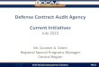 Defense Contract Audit Agency Current Initiatives€¦ · Monitoring Subcontracts Proposal Adequacy Provisional Billing Rates Public Vouchers Real-time Labor Evaluations Page | 12