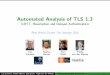 Automated Analysis of TLS 1 - royalholloway.ac.uk · Cas Cremers, Marko Horvat, Sam Scott, Thyla van der Merwe Automated Analysis of TLS 1.3. Tamarin Cas Cremers, Marko Horvat, Sam