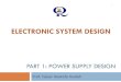 ELECTRONIC SYSTEM DESIGN · AC/DC Power Supply 3 Rectification Convert the incoming AC line voltage to DC voltage Voltage transformation Supply the correct DC voltage level(s) Filtering