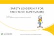 SAFETY LEADERSHIP FOR FRONTLINE SUPERVISORS · HSE FLS-M6- Using Different Styles for Different Situations WORKSHOP SCHEDULE Session (4 hours each) Module Session 1 1: Introduction