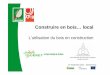 L’utilisation du bois en construction - Pays de Guéret … · Les systèmes constructifs utilisés par les entreprises (en France) Ossature bois « plate-forme »75% Poteaux-poutre