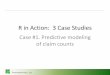 R in Action: 3 Case Studies - the Conference Exchange · 2009-11-09 · R in Action: 3 Case Studies Case #1. Predictive modeling of claim counts. Traditional distributions can fit