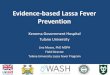 Lassa Fever Prevention Project - Wash...Evidence-based Lassa Fever Prevention and Integration into Kenema WASH Programmes. Lassa Fever • Fever, aches and pains, bleeding, shock •