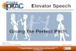 Elevator Speech - Alaska PTAC1. Your elevator speech isn’t a speech… 2. Avoid leaving listeners with a “so what?” impression… 3. Information needs to be substantive… 4