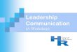 Effective Leadership Communications - Houston7 Leadership Communication Tips 1. State clear objectives and expectations 2. Motivate and empower others to communicate 3. Match verbal