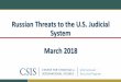 Russian Threats to the U.S. Judicial System March 2018 · • “We assess Russian President Vladimir Putin ordered an influence campaign in 2016 aimed at the US presidential election
