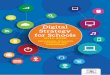 Digital Strategy for Schools - UNESCO...The Strategy acknowledgesthat ICT also has the potential to be misused in schools and the Departmentwill continue to provide guidance, planning
