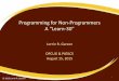 Programming for Non-Programmers · 2015-08-11 · Programming)for)Non,Programmers A)“Learn,30” Lorrin)R.)Garson) OPCUG&PATACS August15,)2015 ©)2015)Lorrin)R.)Garson 1