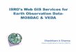 ISRO's Web GIS Services for Earth Observation Data- MOSDAC ......ISRO's Web GIS Services for Earth Observation Data- MOSDAC & VEDA Shashikant A Sharma Space Applications Centre (ISRO)