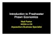 Introduction to Freshwater Prawn EconomicsFreshwater Prawn Summary • Economies of scale – Larger farms more profitable • Income in first year •Markets – Where are you going