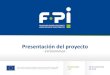 Presentación del proyecto - INICIO | Expobiomasa€¦ · Presentación F-PI 26 de septiembre de 2019 Presentación del proyecto - EXPOBIOMASA - Antecedentes 2. 3 Los proyectos de