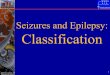 Seizures and Epilepsy: ClassificationDepartment of Neurology 3 Epilepsy – Definition: a tendency toward recurrent seizures unprovoked by systemic or neurologic insults – Incidence: