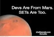 Devs Are From Mars. SETs Are Too. - QCon London 2020 · Devs Are From Mars. SETs Are Too. shs@google.com @shs96c Wednesday, 10 March 2010