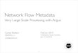 Network Flow Metadata - Carnegie Mellon University › asset_files › Presentation › ...Network Flow Metadata! Very Large Scale Processing with Argus FloCon 2014! Charleston, South