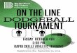 DODGEBALL€¦ · I welcome you to join our On the Line Dodgeball Tournament and empower potential ... 605.343.1488 SavannahS@bigmentors.com. Six years ago the security of Liam’s
