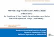 Preventing Healthcare-Associated Infections · HEALTHCARE-ASSOCIATED INFECTIONS PROGRAM. Healthcare-Associated CDI in California • CDI reported frequently by California hospitals