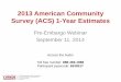 2013 American Community Survey (ACS) 1-Year …2014/09/11  · 2013 American Community Survey (ACS) 1-Year Estimates Pre-Embargo Webinar September 11, 2014 Access the Audio Toll free