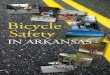 Bicycle Safety - Arkansas · bike shop can help you choose the right size bicycle for you. Make sure your bike is in good working order. You should inspect it regularly. Here are