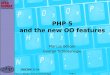 PHP 5 and the new OO features · Marcus Börger, George Schlossnagle PHP 5 4 What does OOP aim to achieve? Allow compartmentalized refactoring of code. Promote code re-use. Promote