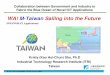 WA! M-Taiwan Sailing into the Future - Global Forumglobalforum.items-int.com/.../04/SHA_981Q020_m-Taiwan_Dr.pdf · 2009-10-20  · M-Taiwan Sailing into the Future (WiFi/WiMAX Applications)