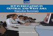ICT in Education in Central and West Asia: Executive Summary · 2019-01-03 · ICT in Education in Central and West Asia—A Work in Progress eecutive summary Executive Summary T