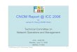 CNOM Report @ ICC 2006cnom.committees.comsoc.org/.../07/CNOMMeetingICC2006.pdf · 2014-07-13 · 2006 IEEE/IFIP Network Operations & Management Symposium. CNOM Report @ ICC 2006 (Istanbul,